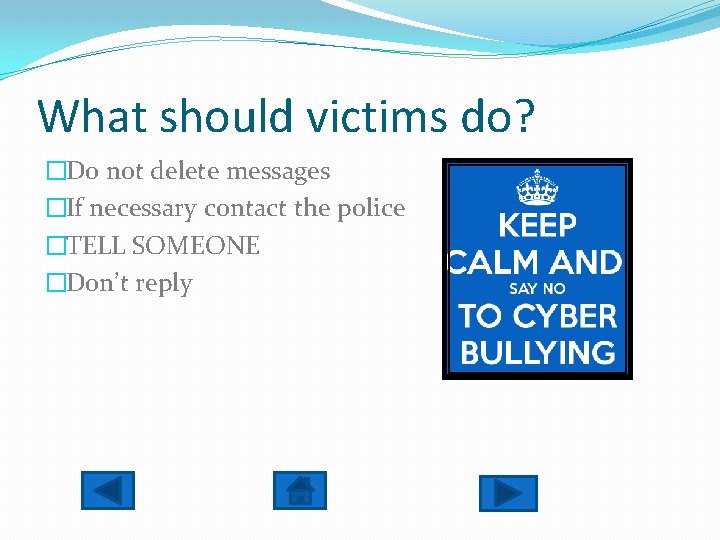 What should victims do? �Do not delete messages �If necessary contact the police �TELL