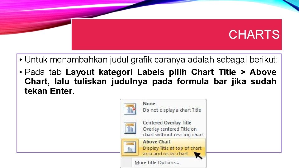 CHARTS • Untuk menambahkan judul grafik caranya adalah sebagai berikut: • Pada tab Layout
