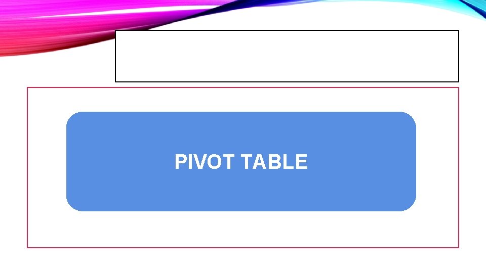 PIVOT TABLE 