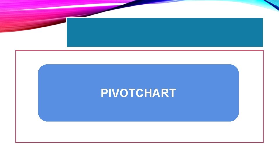 PIVOTCHART 