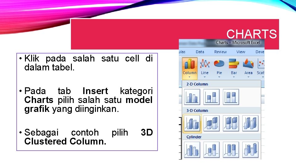 CHARTS • Klik pada salah satu cell di dalam tabel. • Pada tab Insert