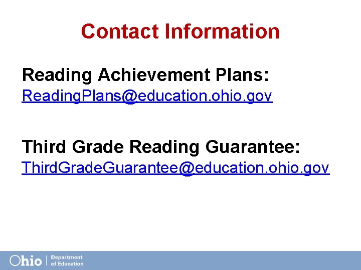 Contact Information Reading Achievement Plans: Reading. Plans@education. ohio. gov Third Grade Reading Guarantee: Third.