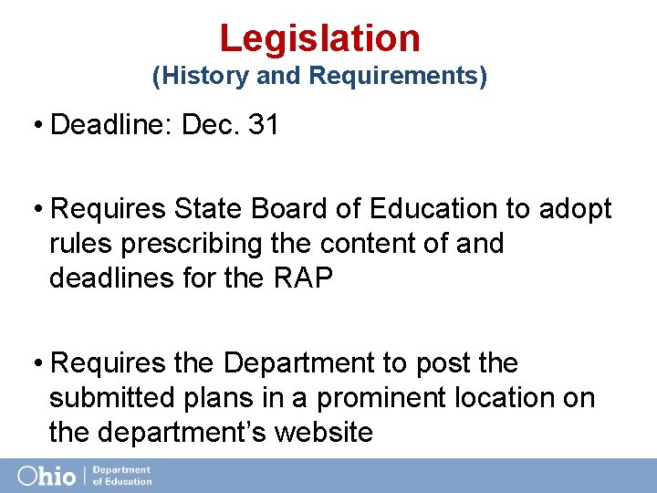 Legislation (History and Requirements) • Deadline: Dec. 31 • Requires State Board of Education