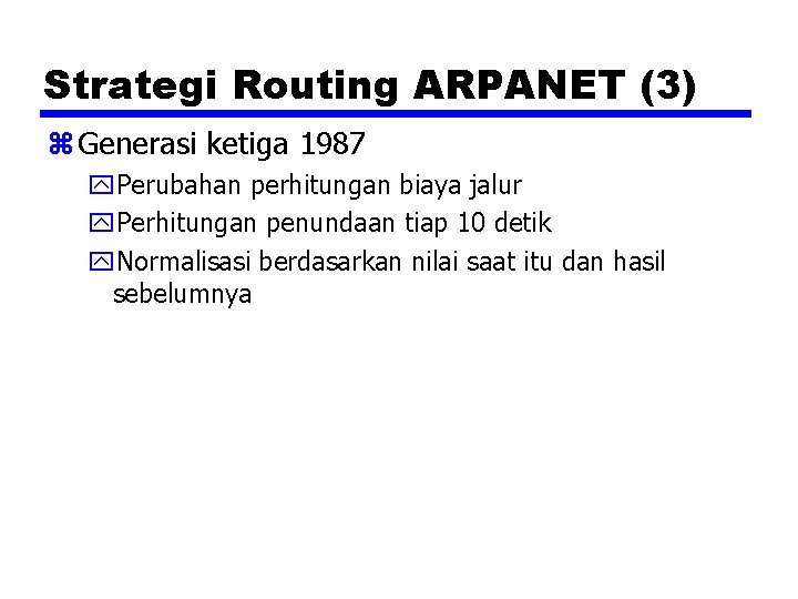 Strategi Routing ARPANET (3) z Generasi ketiga 1987 y. Perubahan perhitungan biaya jalur y.