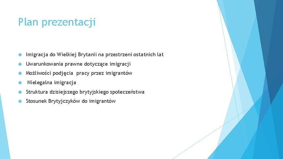 Plan prezentacji Imigracja do Wielkiej Brytanii na przestrzeni ostatnich lat Uwarunkowania prawne dotyczące imigracji