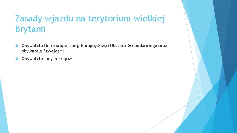 Zasady wjazdu na terytorium wielkiej Brytanii Obywatele Unii Europejskiej, Europejskiego Obszaru Gospodarczego oraz obywatele