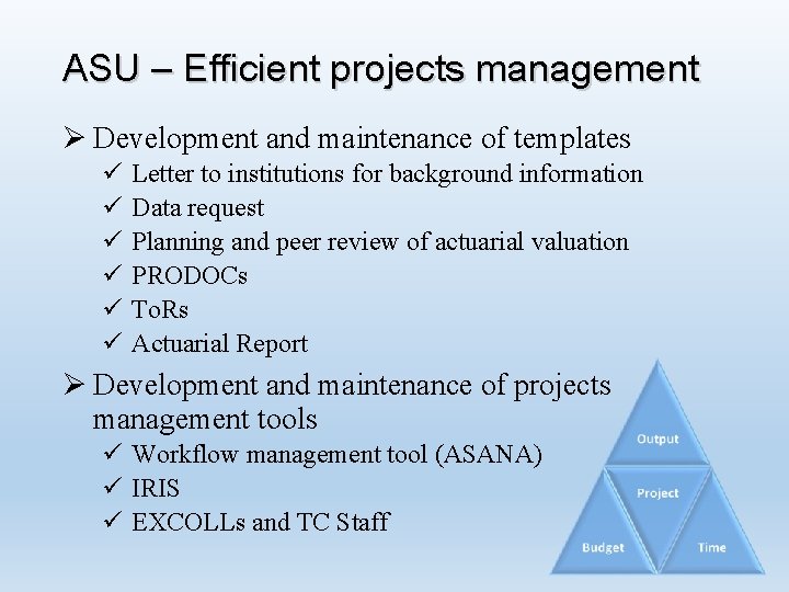 ASU – Efficient projects management Ø Development and maintenance of templates ü ü ü