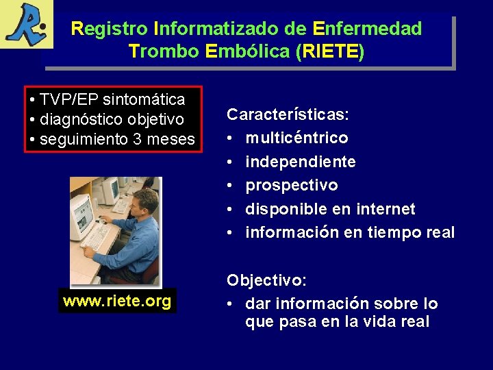 Registro Informatizado de Enfermedad Trombo Embólica (RIETE) • TVP/EP sintomática • diagnóstico objetivo •