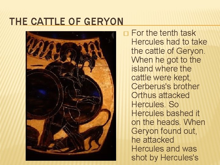 THE CATTLE OF GERYON � For the tenth task Hercules had to take the