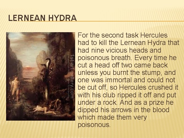 LERNEAN HYDRA � For the second task Hercules had to kill the Lernean Hydra