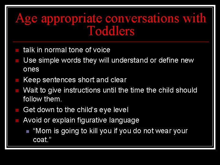 Age appropriate conversations with Toddlers n n n talk in normal tone of voice