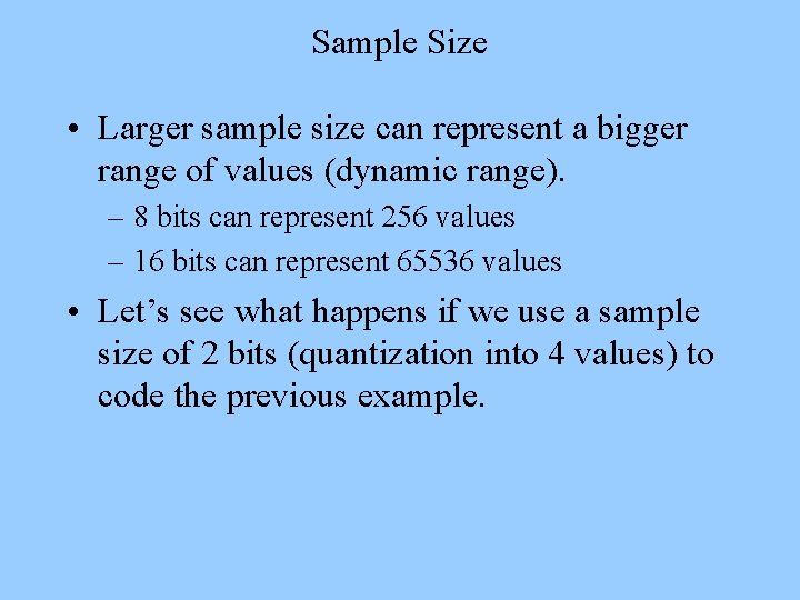 Sample Size • Larger sample size can represent a bigger range of values (dynamic