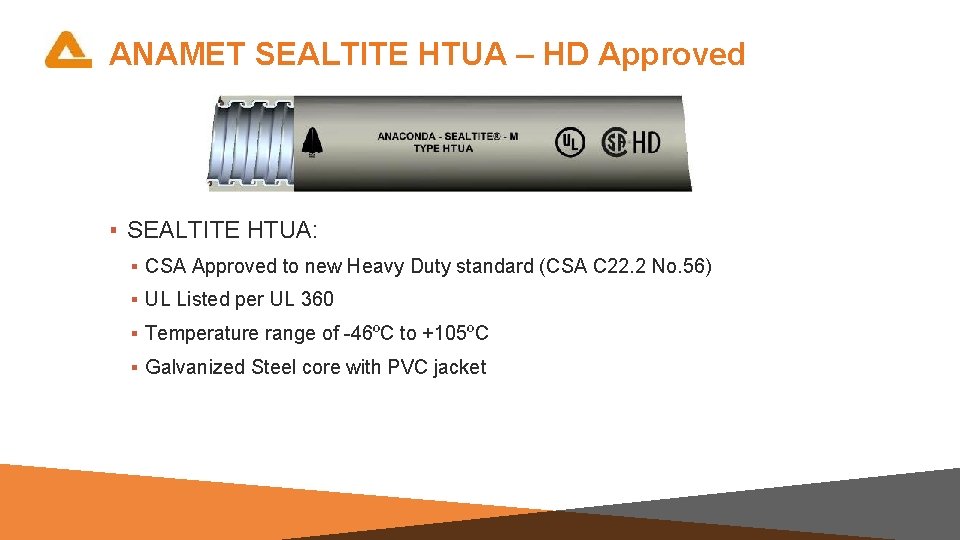 ANAMET SEALTITE HTUA – HD Approved ▪ SEALTITE HTUA: ▪ CSA Approved to new
