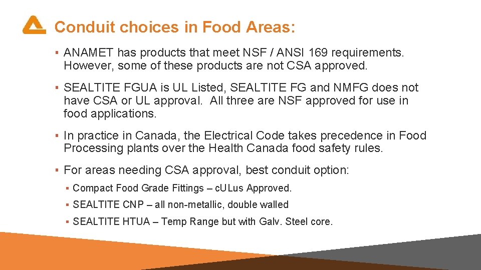 Conduit choices in Food Areas: ▪ ANAMET has products that meet NSF / ANSI