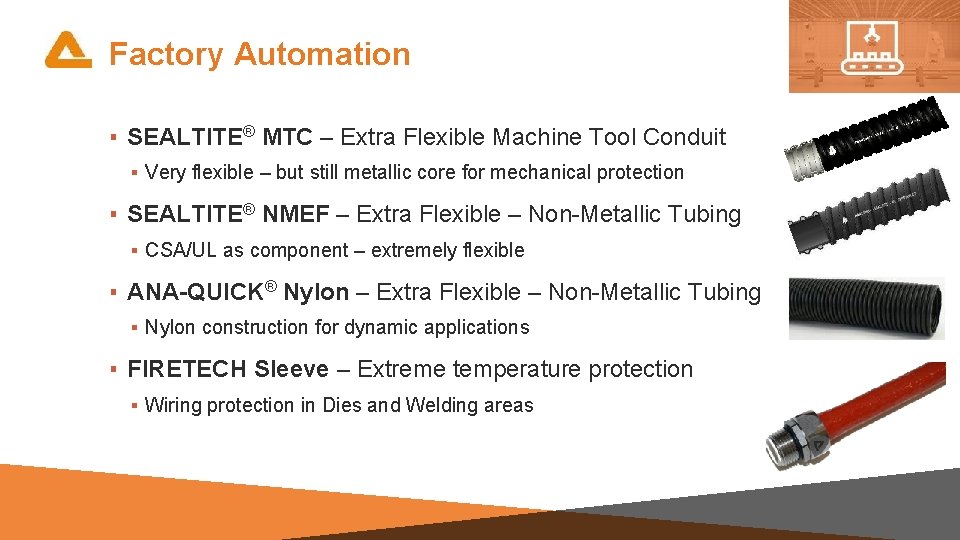 Factory Automation ▪ SEALTITE® MTC – Extra Flexible Machine Tool Conduit ▪ Very flexible