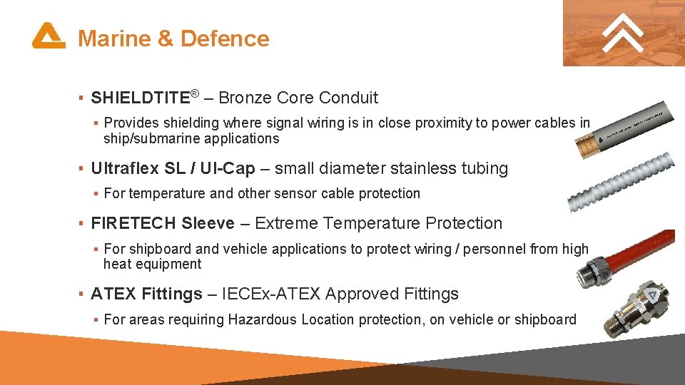 Marine & Defence ▪ SHIELDTITE® – Bronze Core Conduit ▪ Provides shielding where signal