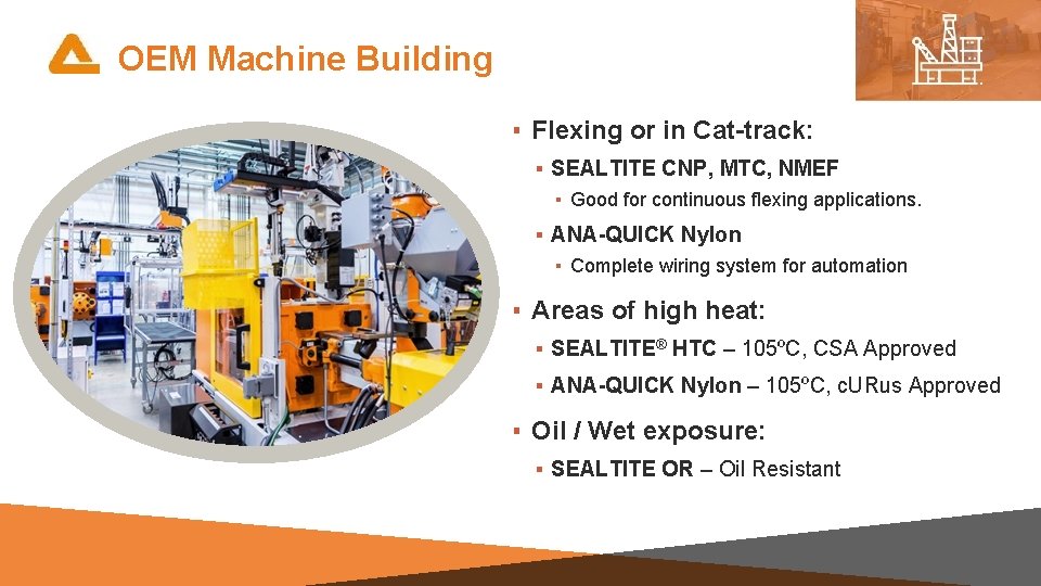 OEM Machine Building ▪ Flexing or in Cat-track: ▪ SEALTITE CNP, MTC, NMEF ▪