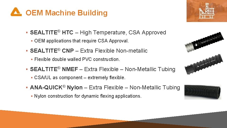 OEM Machine Building ▪ SEALTITE® HTC – High Temperature, CSA Approved ▪ OEM applications