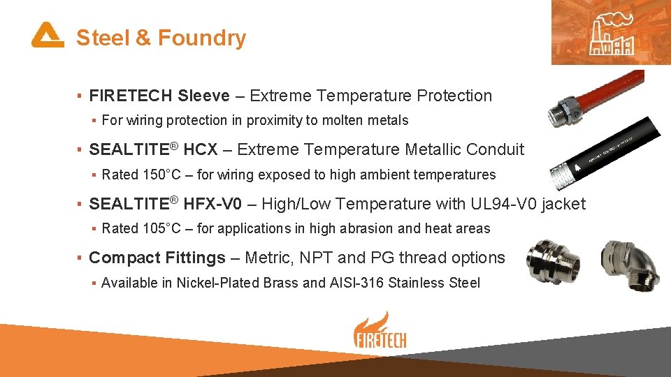 Steel & Foundry ▪ FIRETECH Sleeve – Extreme Temperature Protection ▪ For wiring protection