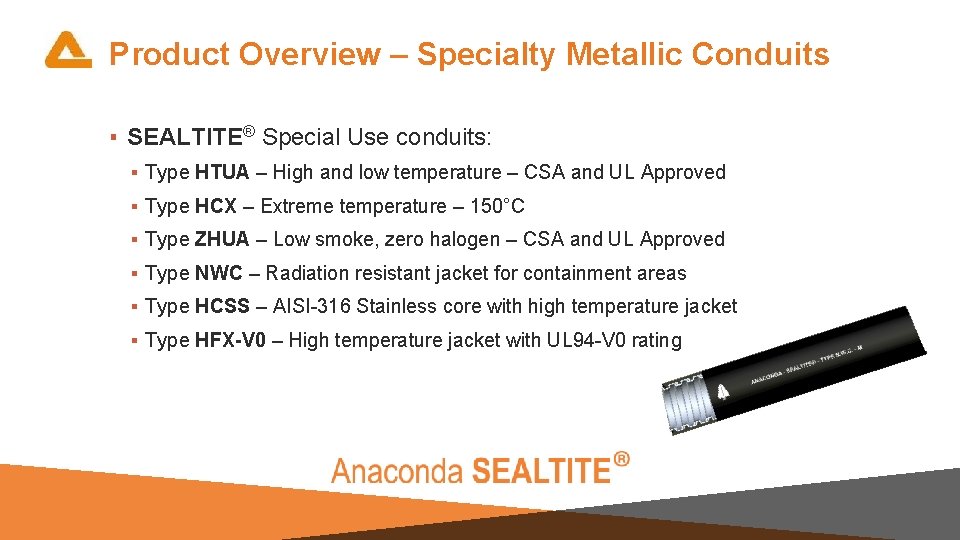 Product Overview – Specialty Metallic Conduits ▪ SEALTITE® Special Use conduits: ▪ Type HTUA