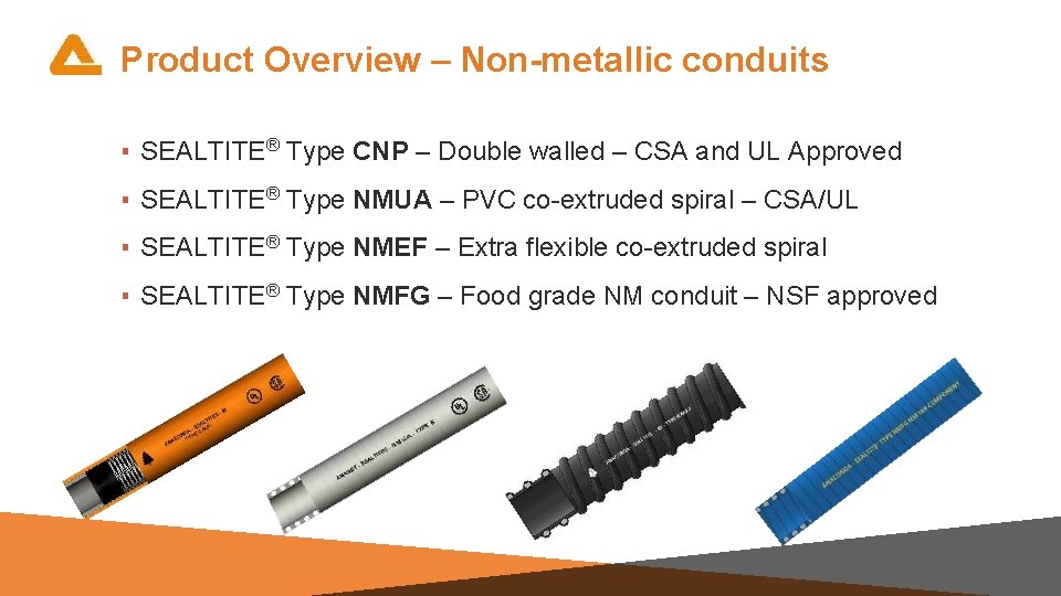 Product Overview – Non-metallic conduits ▪ SEALTITE® Type CNP – Double walled – CSA