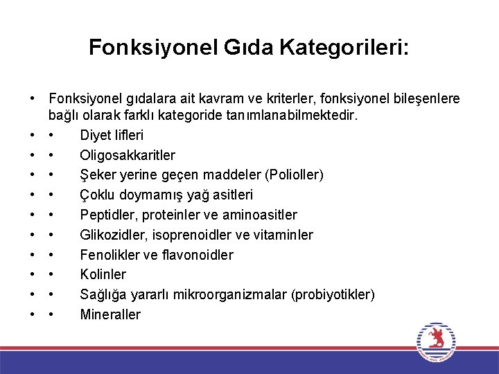 Fonksiyonel Gıda Kategorileri: • Fonksiyonel gıdalara ait kavram ve kriterler, fonksiyonel bileşenlere bağlı olarak