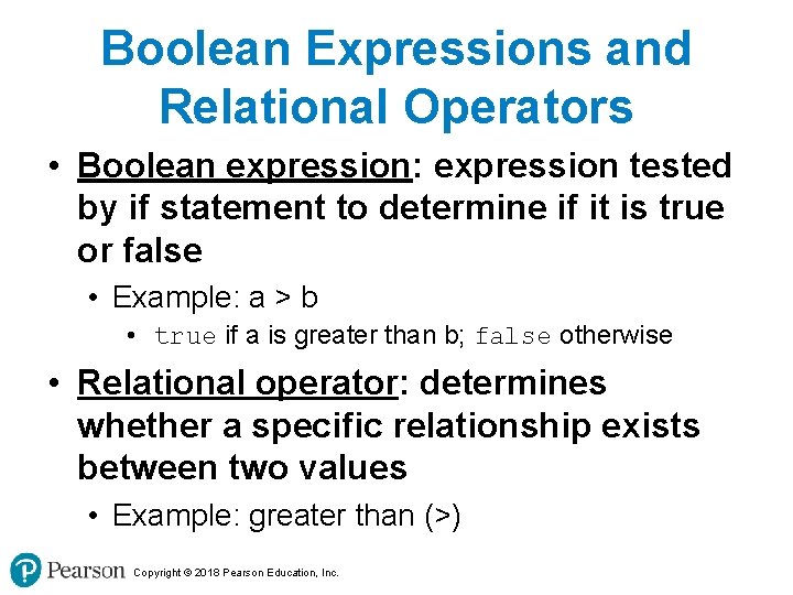 Boolean Expressions and Relational Operators • Boolean expression: expression tested by if statement to