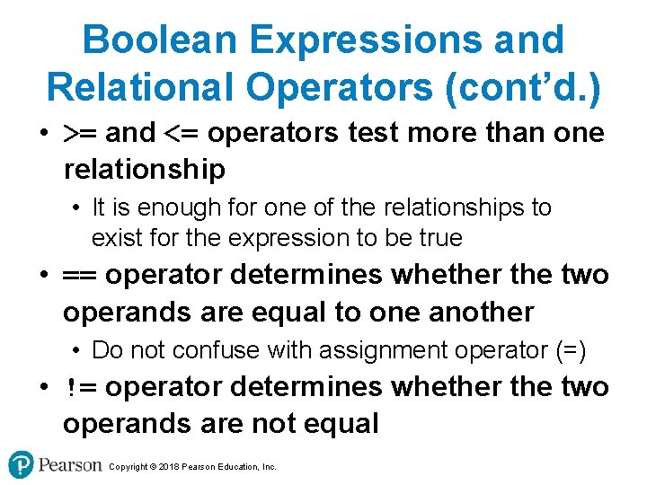 Boolean Expressions and Relational Operators (cont’d. ) • >= and <= operators test more