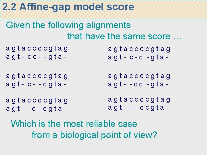 2. 2 Affine-gap model score Given the following alignments that have the same score