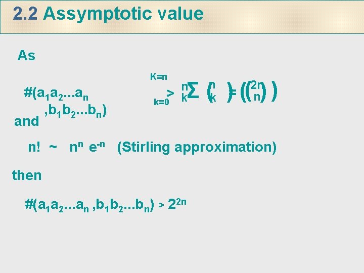 2. 2 Assymptotic value As K=n #(a 1 a 2. . . an ,