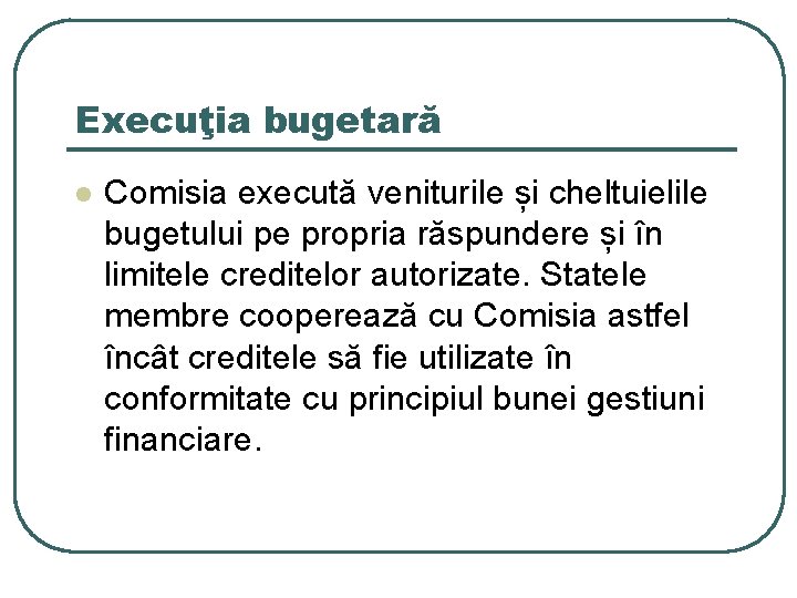 Execuţia bugetară l Comisia execută veniturile și cheltuielile bugetului pe propria răspundere și în