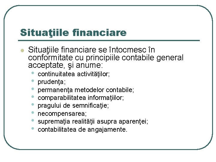 Situaţiile financiare l Situaţiile financiare se întocmesc în conformitate cu principiile contabile general acceptate,
