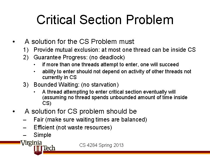 Critical Section Problem • A solution for the CS Problem must 1) Provide mutual