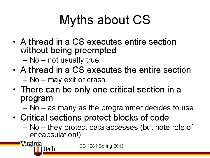 Myths about CS • A thread in a CS executes entire section without being