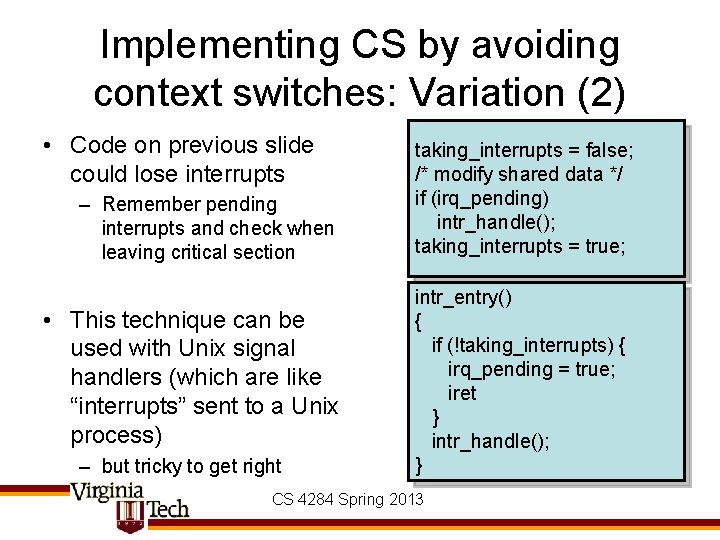 Implementing CS by avoiding context switches: Variation (2) • Code on previous slide could