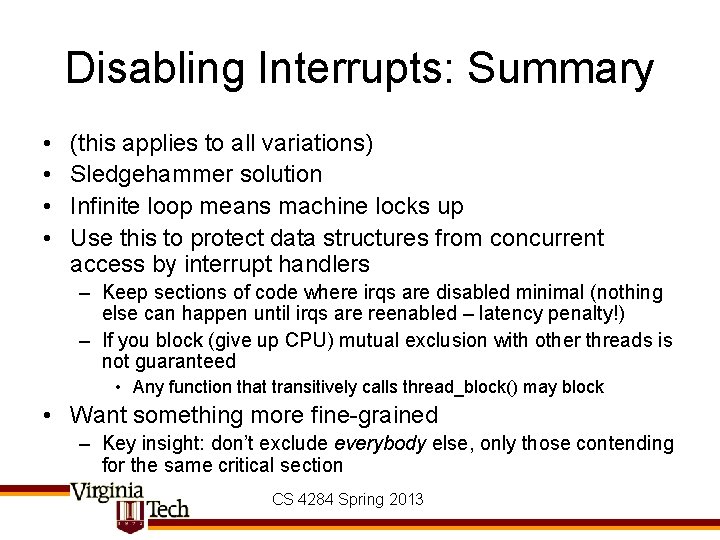 Disabling Interrupts: Summary • • (this applies to all variations) Sledgehammer solution Infinite loop