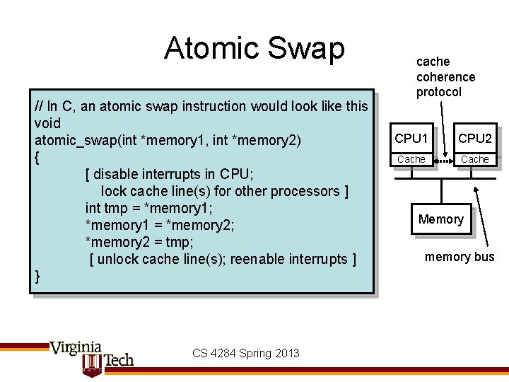 Atomic Swap // In C, an atomic swap instruction would look like this void