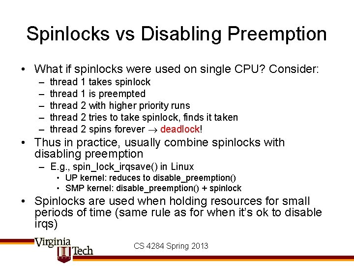 Spinlocks vs Disabling Preemption • What if spinlocks were used on single CPU? Consider: