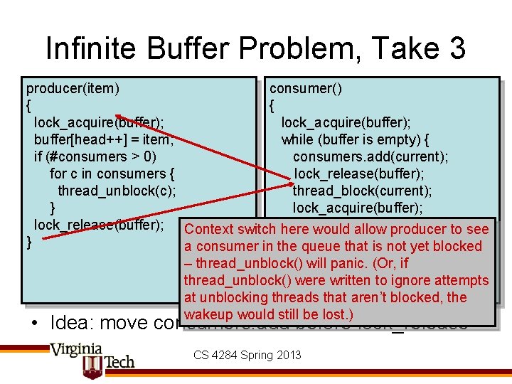 Infinite Buffer Problem, Take 3 producer(item) consumer() { { lock_acquire(buffer); buffer[head++] = item; while