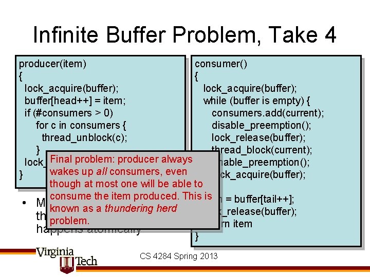 Infinite Buffer Problem, Take 4 producer(item) consumer() { { lock_acquire(buffer); buffer[head++] = item; while