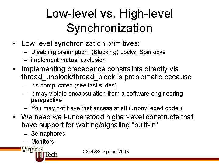 Low-level vs. High-level Synchronization • Low-level synchronization primitives: – Disabling preemption, (Blocking) Locks, Spinlocks