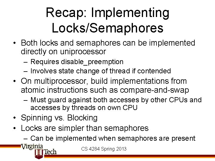 Recap: Implementing Locks/Semaphores • Both locks and semaphores can be implemented directly on uniprocessor