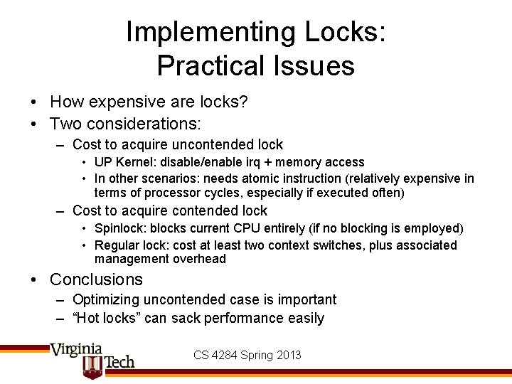 Implementing Locks: Practical Issues • How expensive are locks? • Two considerations: – Cost