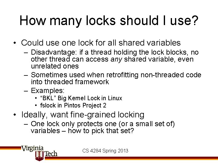 How many locks should I use? • Could use one lock for all shared