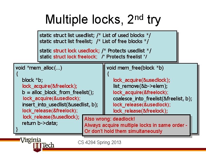 Multiple locks, 2 nd try static struct list usedlist; /* List of used blocks