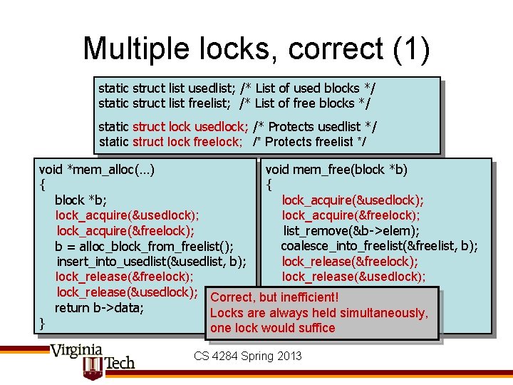 Multiple locks, correct (1) static struct list usedlist; /* List of used blocks */