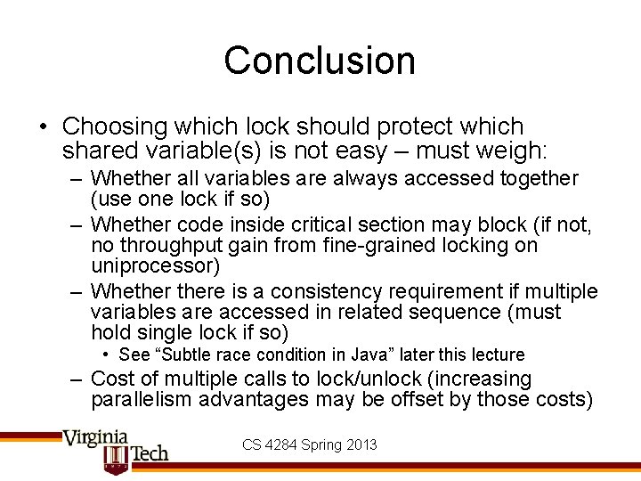 Conclusion • Choosing which lock should protect which shared variable(s) is not easy –