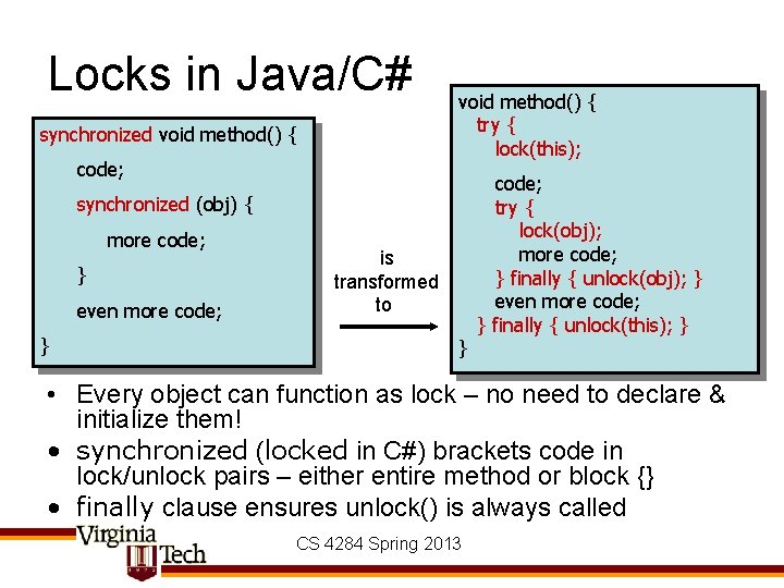Locks in Java/C# synchronized void method() { code; void method() { try { lock(this);