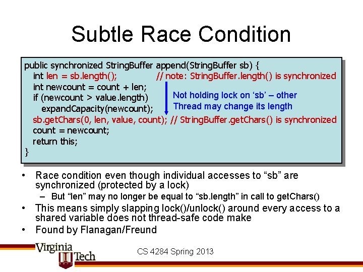 Subtle Race Condition public synchronized String. Buffer append(String. Buffer sb) { int len =