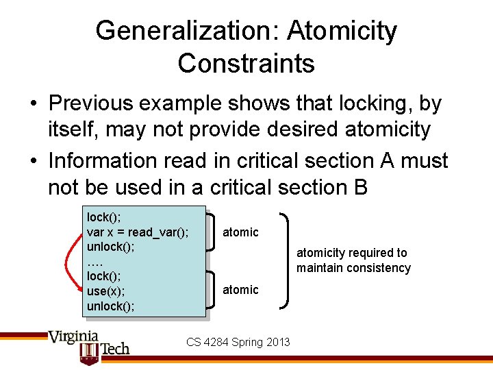 Generalization: Atomicity Constraints • Previous example shows that locking, by itself, may not provide